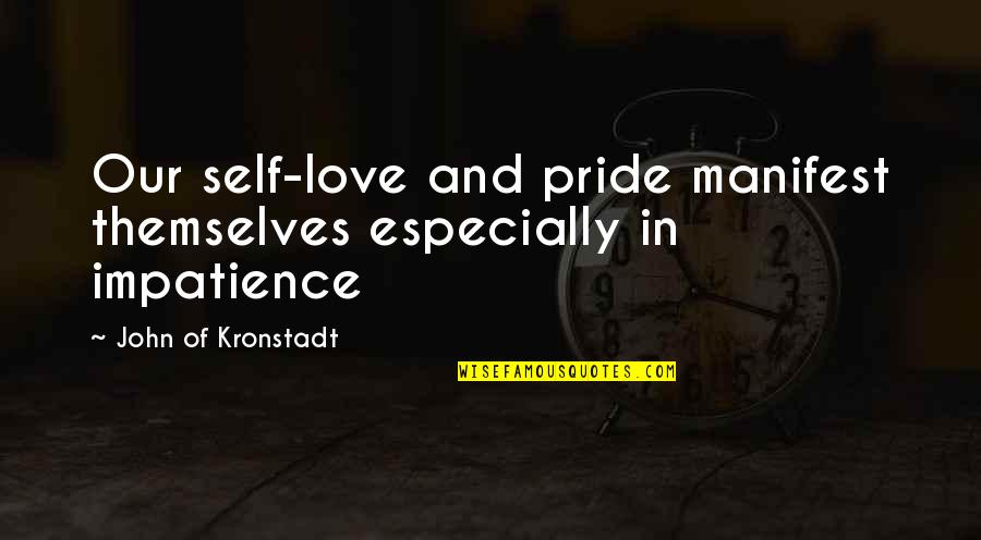 Sh Mansions Quotes By John Of Kronstadt: Our self-love and pride manifest themselves especially in