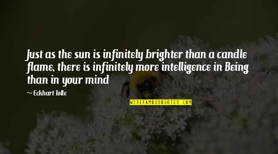 Shabazz Napier Quotes By Eckhart Tolle: Just as the sun is infinitely brighter than