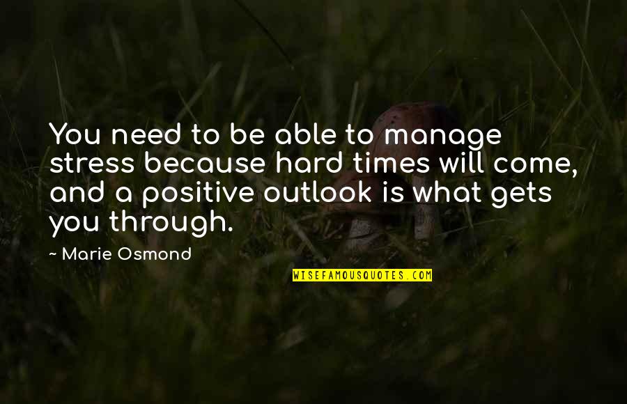 Shado Quotes By Marie Osmond: You need to be able to manage stress