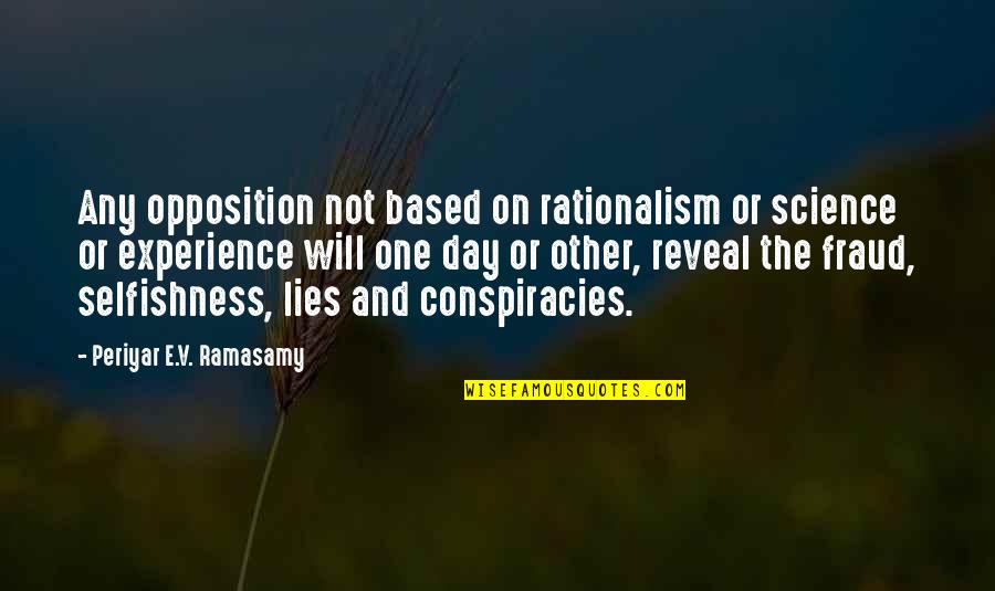 Shadow Of The Dragon Quotes By Periyar E.V. Ramasamy: Any opposition not based on rationalism or science