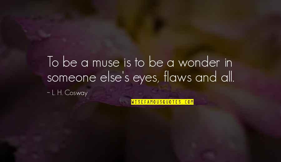 Shadow Slayers Quotes By L. H. Cosway: To be a muse is to be a