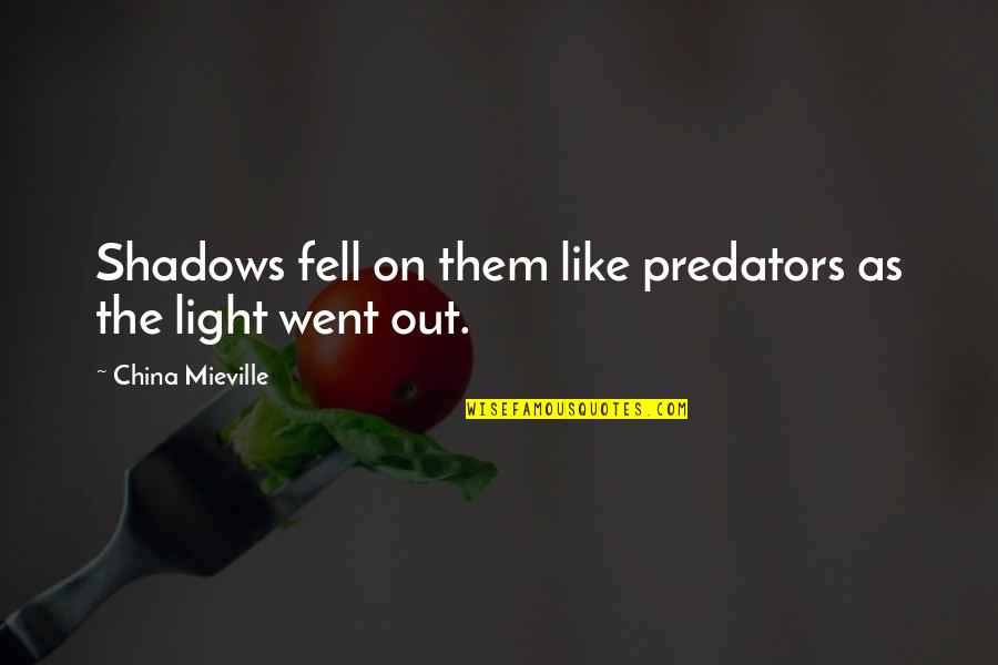 Shadows Of Time Quotes By China Mieville: Shadows fell on them like predators as the