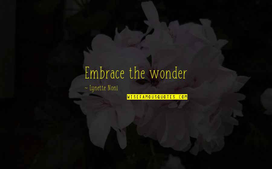 Shafia Honour Killing Quotes By Lynette Noni: Embrace the wonder