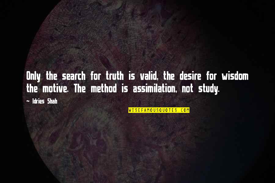 Shah Quotes By Idries Shah: Only the search for truth is valid, the