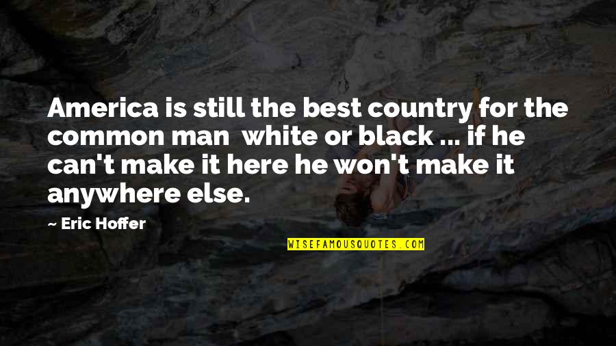 Shahat Quran Quotes By Eric Hoffer: America is still the best country for the