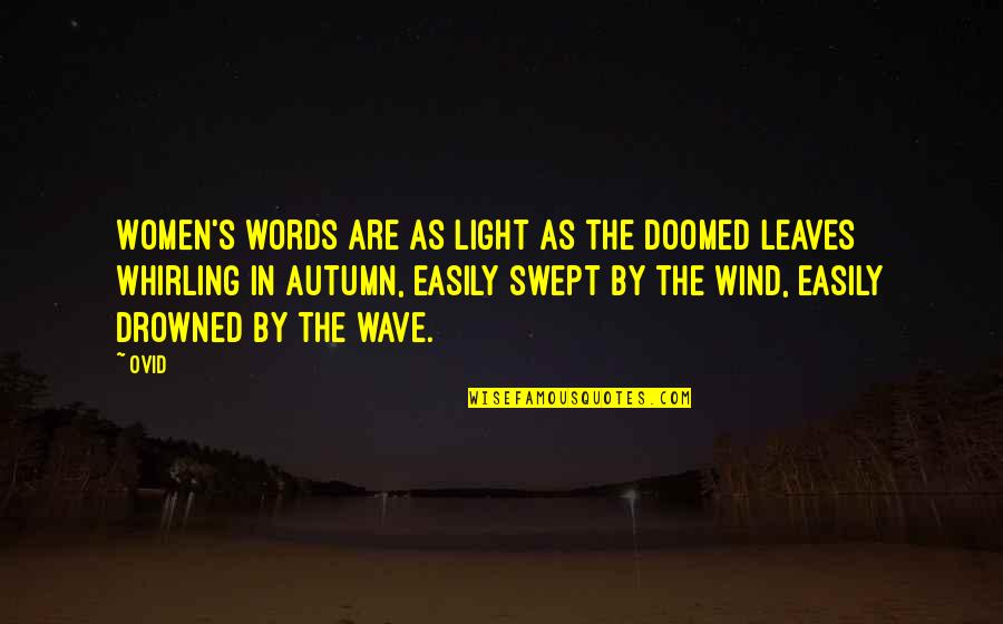 Shahryar Mirza Quotes By Ovid: Women's words are as light as the doomed