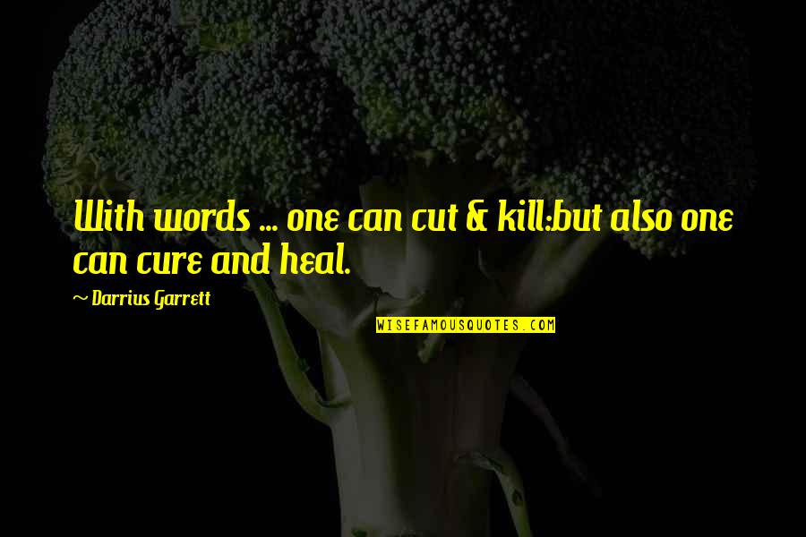 Shahzade Yigit Quotes By Darrius Garrett: With words ... one can cut & kill:but