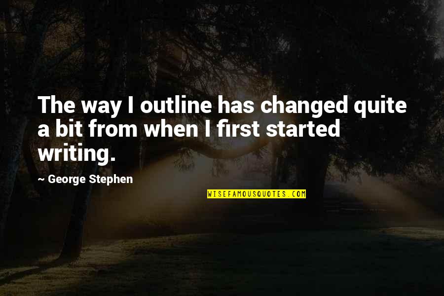 Shajarian Quotes By George Stephen: The way I outline has changed quite a