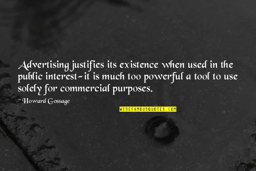 Shakespeare Comedy Quotes By Howard Gossage: Advertising justifies its existence when used in the