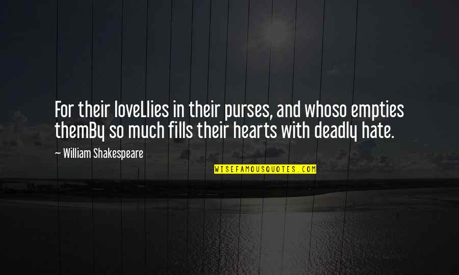 Shakespeare In Love Love Quotes By William Shakespeare: For their loveLlies in their purses, and whoso