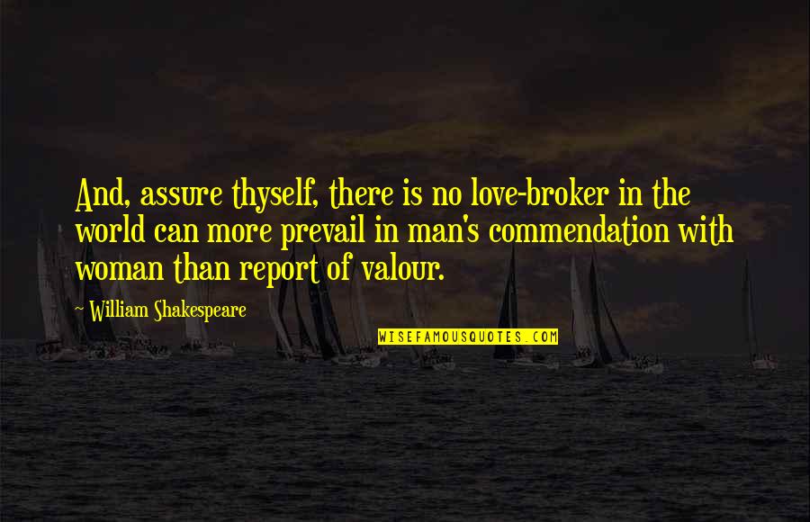 Shakespeare In Love Love Quotes By William Shakespeare: And, assure thyself, there is no love-broker in