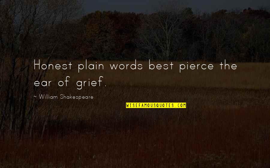 Shakespeare Insignificance Quotes By William Shakespeare: Honest plain words best pierce the ear of