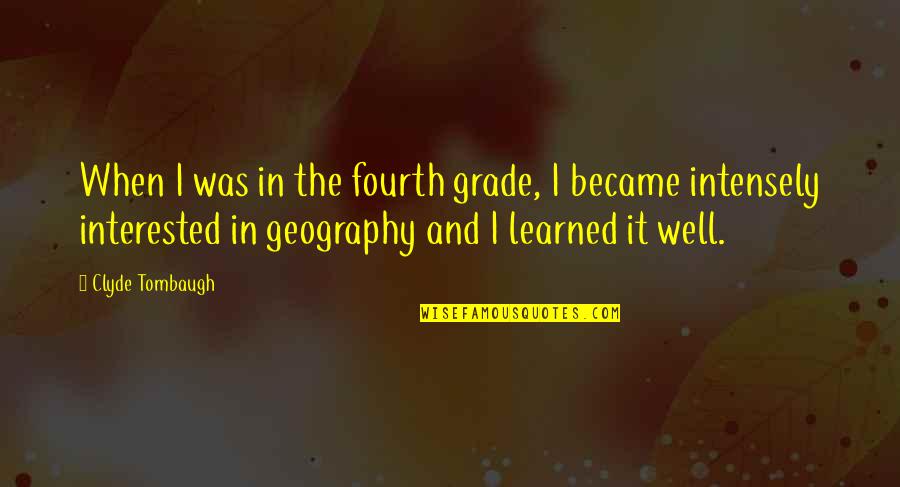 Shallon Quotes By Clyde Tombaugh: When I was in the fourth grade, I