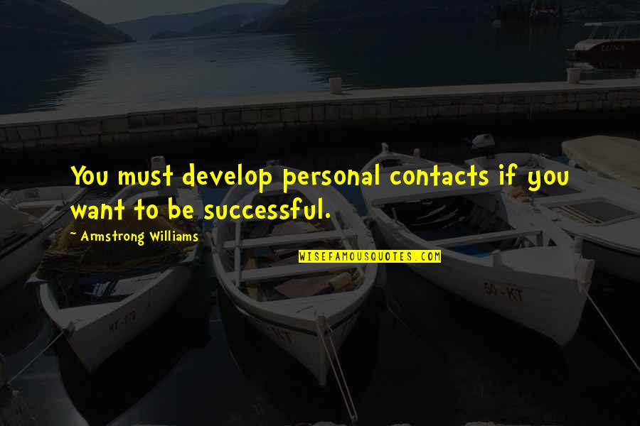 Shamama Grand Quotes By Armstrong Williams: You must develop personal contacts if you want
