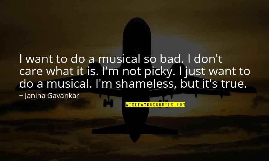 Shameless Us Quotes By Janina Gavankar: I want to do a musical so bad.