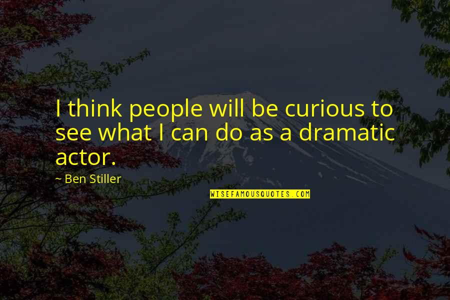 Shamengwa Summary Quotes By Ben Stiller: I think people will be curious to see