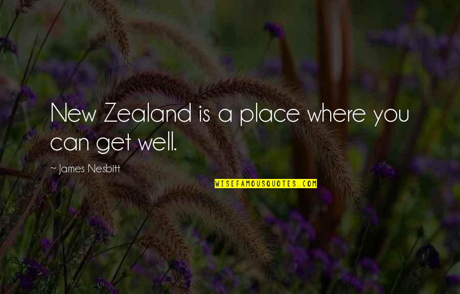 Shamshiry Quotes By James Nesbitt: New Zealand is a place where you can