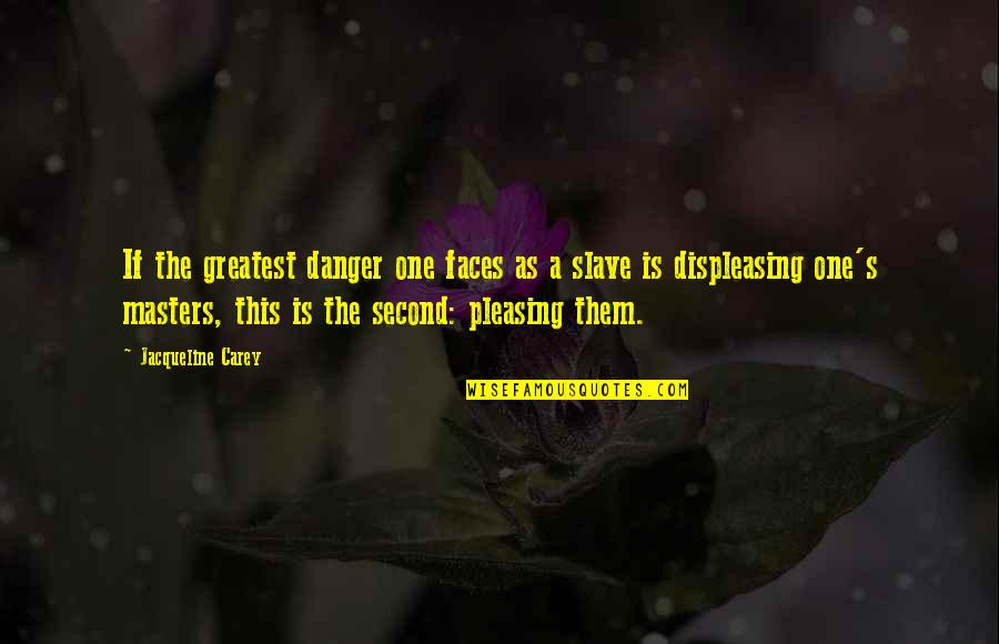 Shandee Butler Quotes By Jacqueline Carey: If the greatest danger one faces as a