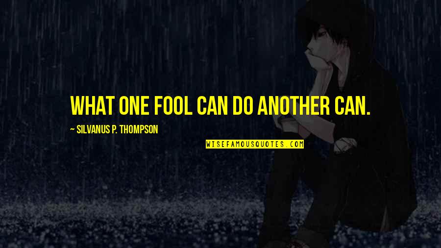 Shane By Jack Schaefer Quotes By Silvanus P. Thompson: What one fool can do another can.