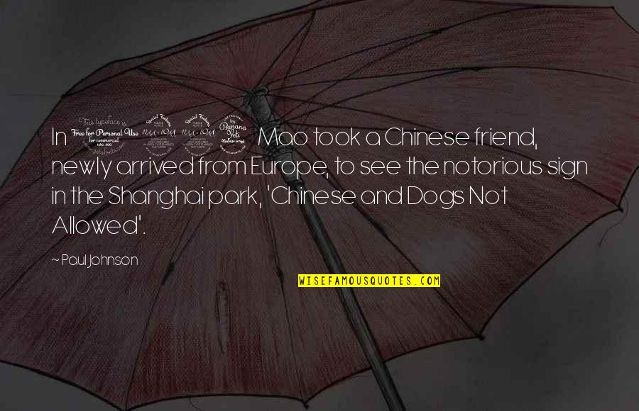 Shanghai Quotes By Paul Johnson: In 1924 Mao took a Chinese friend, newly