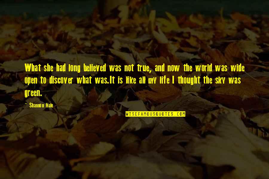 Shannon Hale Quotes By Shannon Hale: What she had long believed was not true,