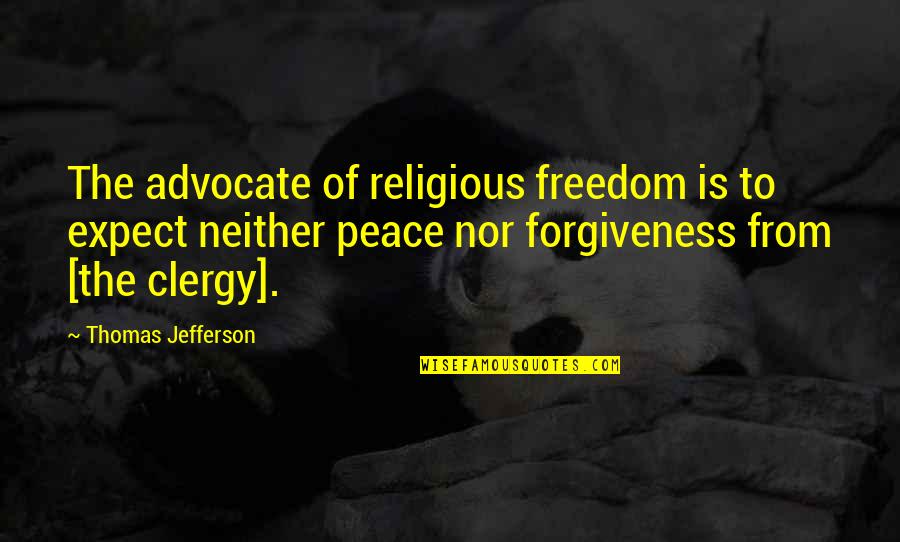 Shapira Family Heaven Quotes By Thomas Jefferson: The advocate of religious freedom is to expect