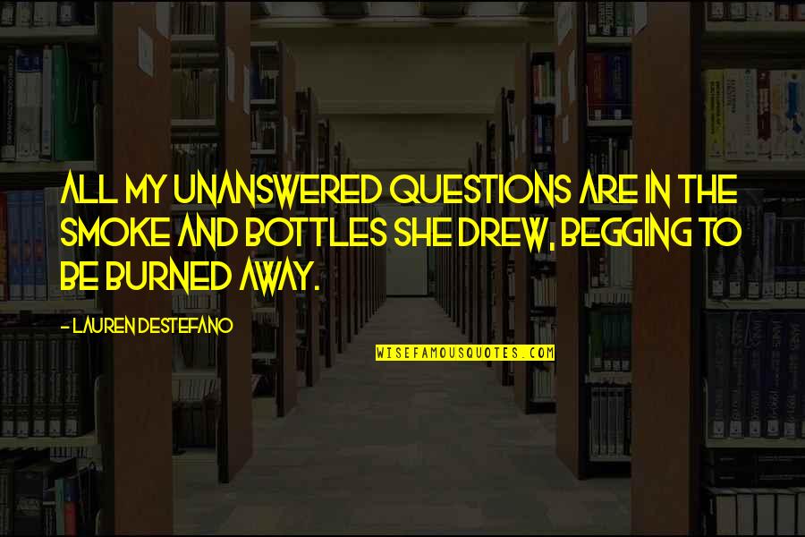 Shardae Martin Quotes By Lauren DeStefano: All my unanswered questions are in the smoke