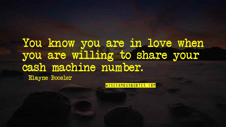 Share Love Quotes By Elayne Boosler: You know you are in love when you