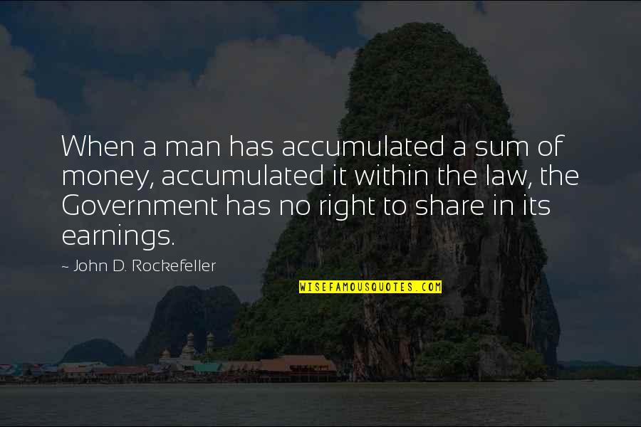 Share Of Money Quotes By John D. Rockefeller: When a man has accumulated a sum of