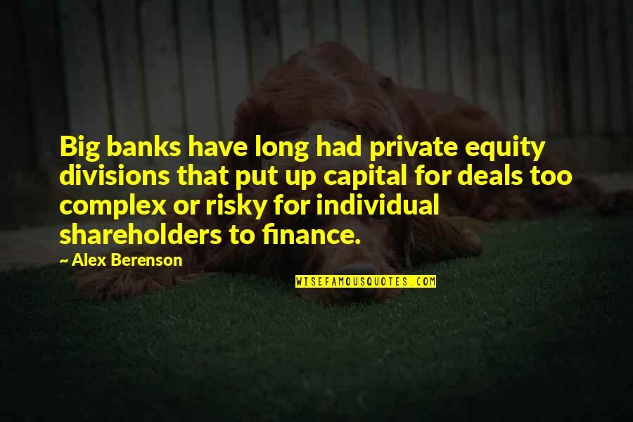 Shareholders In S Quotes By Alex Berenson: Big banks have long had private equity divisions