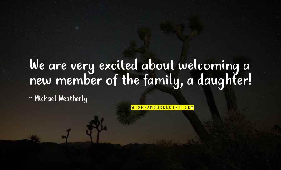 Sharfer Quotes By Michael Weatherly: We are very excited about welcoming a new