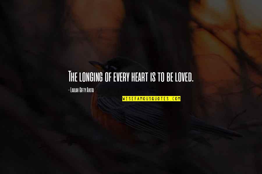 Sharing Thoughts Quotes By Lailah Gifty Akita: The longing of every heart is to be