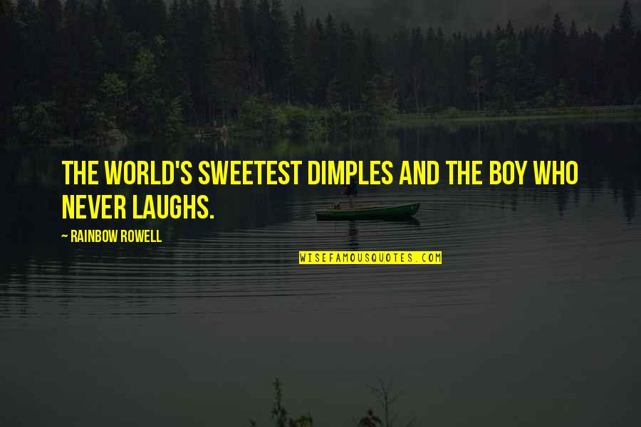 Sharkawi Farms Quotes By Rainbow Rowell: The world's sweetest dimples and the boy who