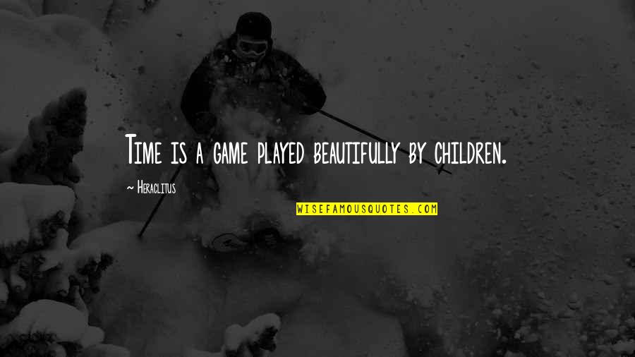 Sharmagne Leland Quotes By Heraclitus: Time is a game played beautifully by children.
