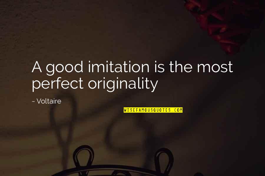 Sharmagne Leland Quotes By Voltaire: A good imitation is the most perfect originality