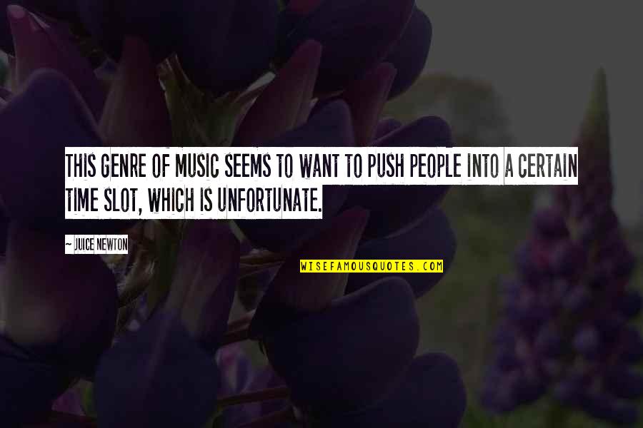 Shatakshi Mushrooms Quotes By Juice Newton: This genre of music seems to want to