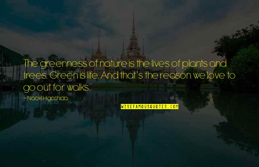 Shaun Palmer Quotes By Naoki Higashida: The greenness of nature is the lives of