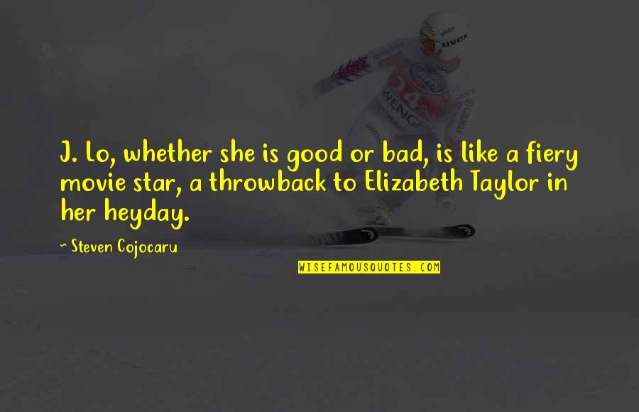 She A Star Quotes By Steven Cojocaru: J. Lo, whether she is good or bad,