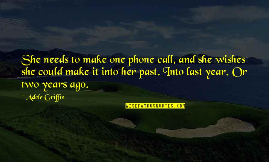 She Could Be The One Quotes By Adele Griffin: She needs to make one phone call, and