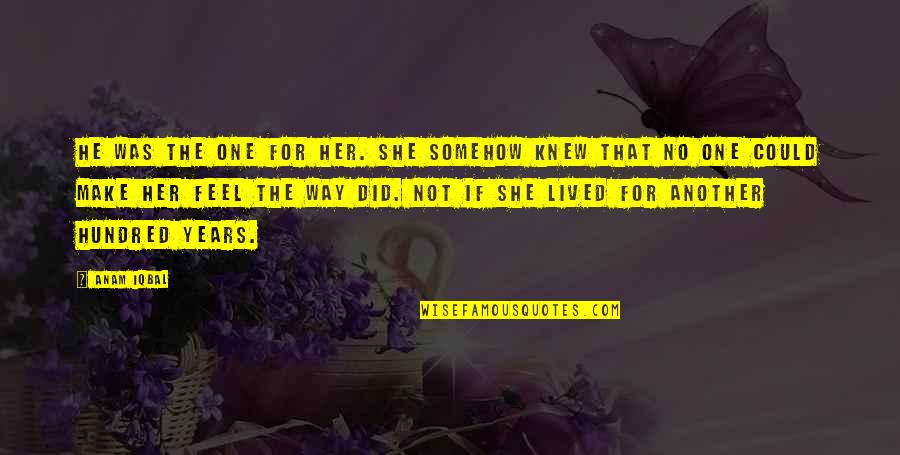 She Could Be The One Quotes By Anam Iqbal: He was the one for her. She somehow