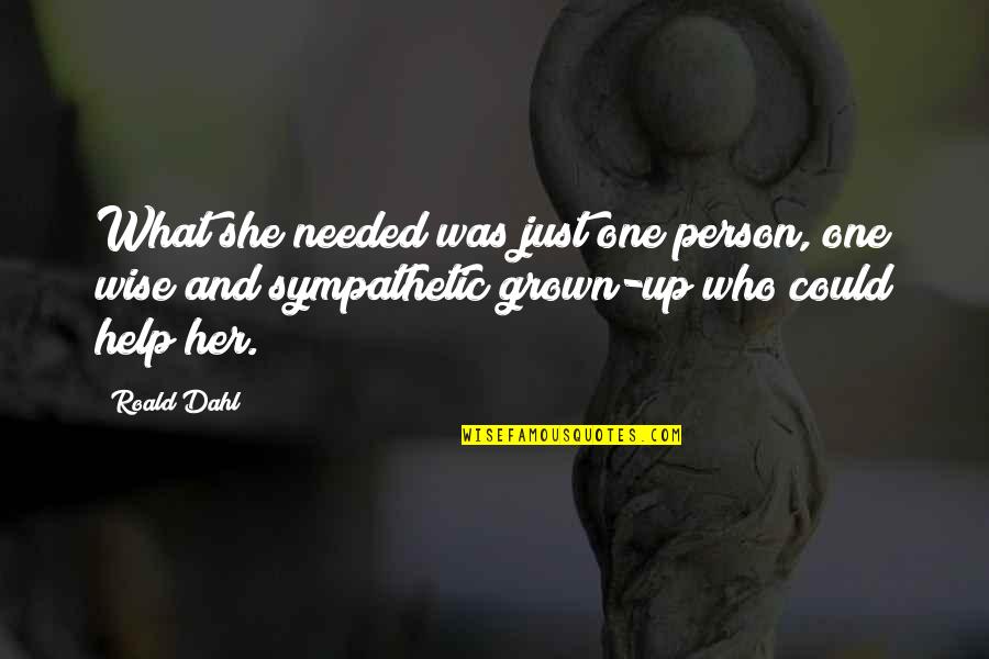 She Could Be The One Quotes By Roald Dahl: What she needed was just one person, one