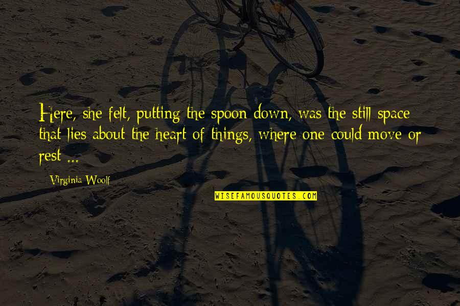 She Could Be The One Quotes By Virginia Woolf: Here, she felt, putting the spoon down, was