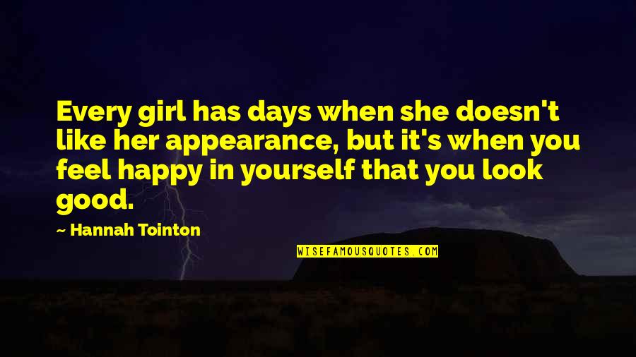 She Doesn Like You Quotes By Hannah Tointon: Every girl has days when she doesn't like