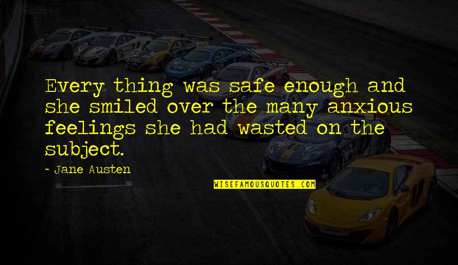 She Had Enough Quotes By Jane Austen: Every thing was safe enough and she smiled