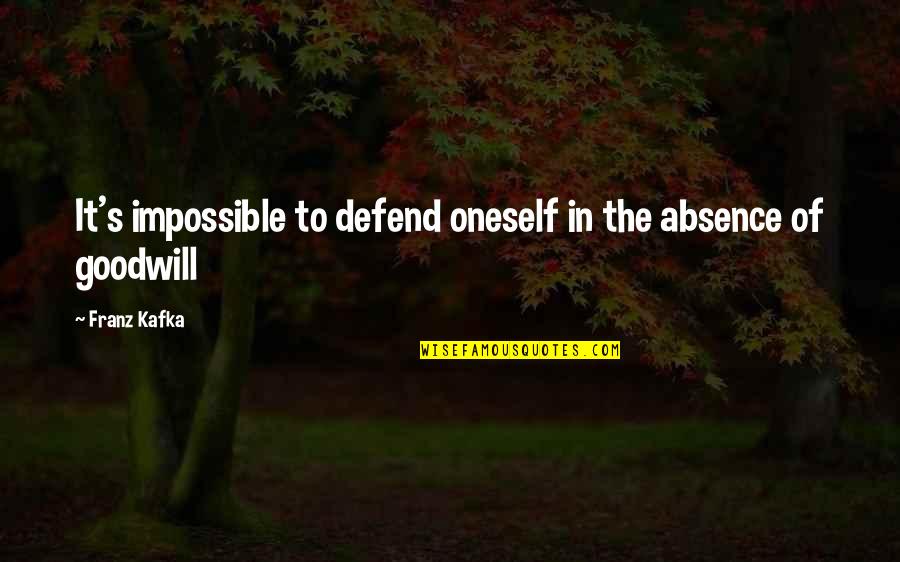 She Has Her Own World Quotes By Franz Kafka: It's impossible to defend oneself in the absence