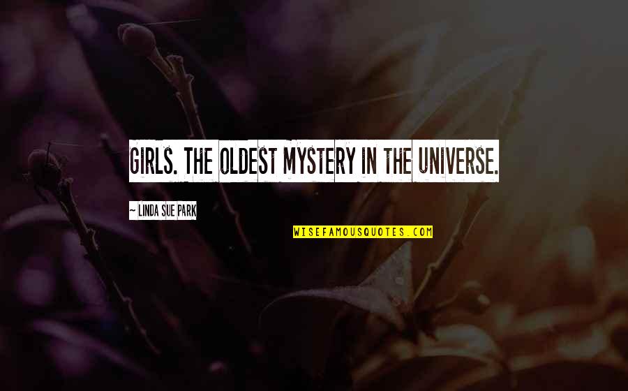 She Is A Paradox Quotes By Linda Sue Park: Girls. The oldest mystery in the universe.