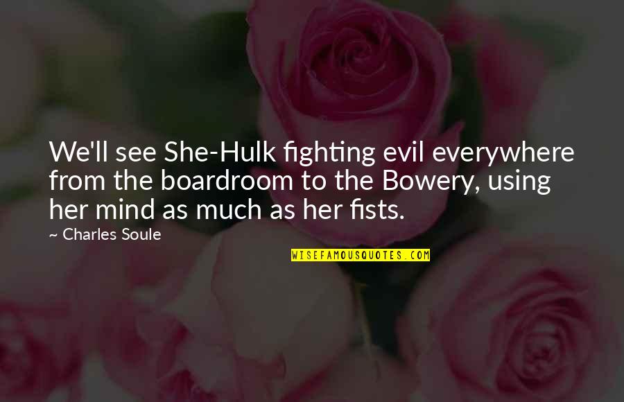 She Is Using You Quotes By Charles Soule: We'll see She-Hulk fighting evil everywhere from the