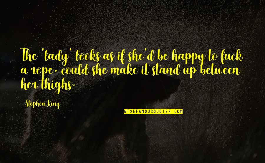 She Looks Happy Quotes By Stephen King: The 'lady' looks as if she'd be happy