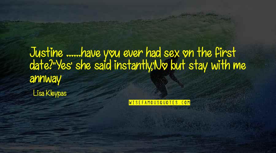 She Said Yes Quotes By Lisa Kleypas: Justine ......have you ever had sex on the