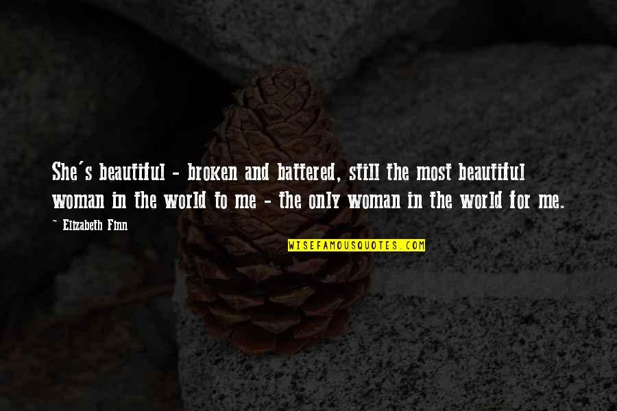 She Was So Beautiful Quotes By Elizabeth Finn: She's beautiful - broken and battered, still the